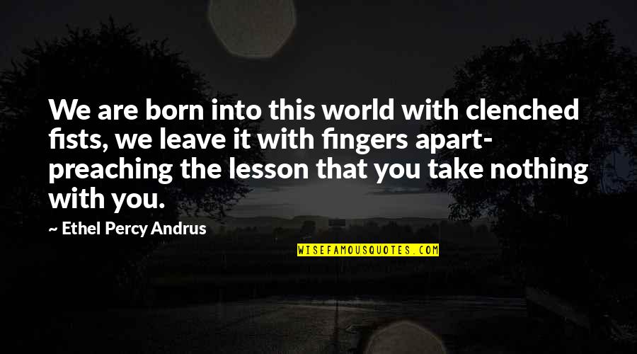 Mansai Inc Quotes By Ethel Percy Andrus: We are born into this world with clenched
