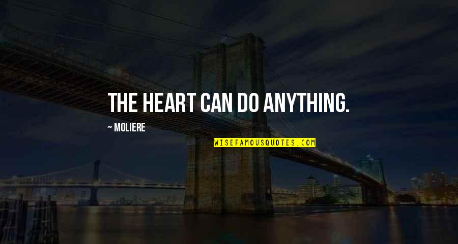 Mansaku Fuwa Quotes By Moliere: The heart can do anything.