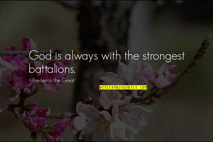 Mansarda Significado Quotes By Frederick The Great: God is always with the strongest battalions. Mansarda Significado Quotes By Frederick The Great: God is always with the strongest battalions.