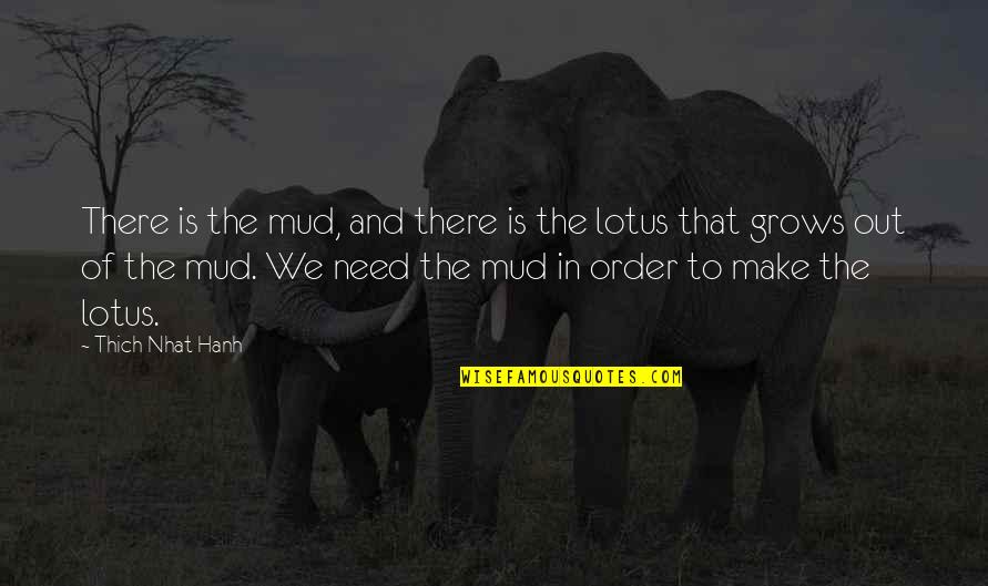Mansbridge Peter Quotes By Thich Nhat Hanh: There is the mud, and there is the