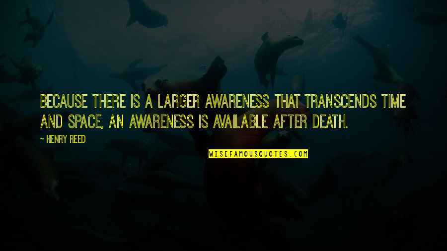 Mansedumbre En Quotes By Henry Reed: Because there is a larger awareness that transcends