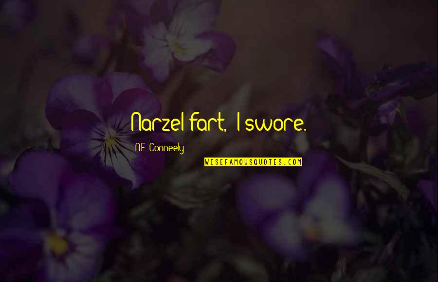 Mansehra Weather Quotes By N.E. Conneely: Narzel fart," I swore. Mansehra Weather Quotes By N.E. Conneely: Narzel fart," I swore.