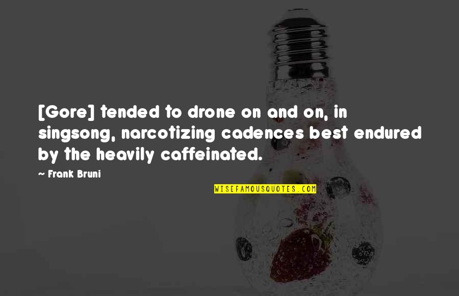 Mansell Baker Quotes By Frank Bruni: [Gore] tended to drone on and on, in