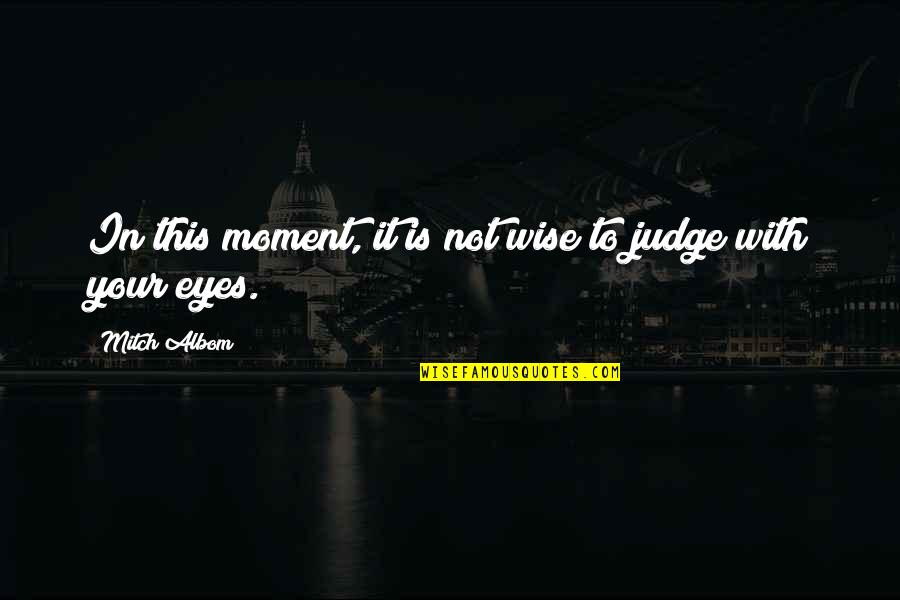 Mansell Humane Quotes By Mitch Albom: In this moment, it is not wise to Mansell Humane Quotes By Mitch Albom: In this moment, it is not wise to