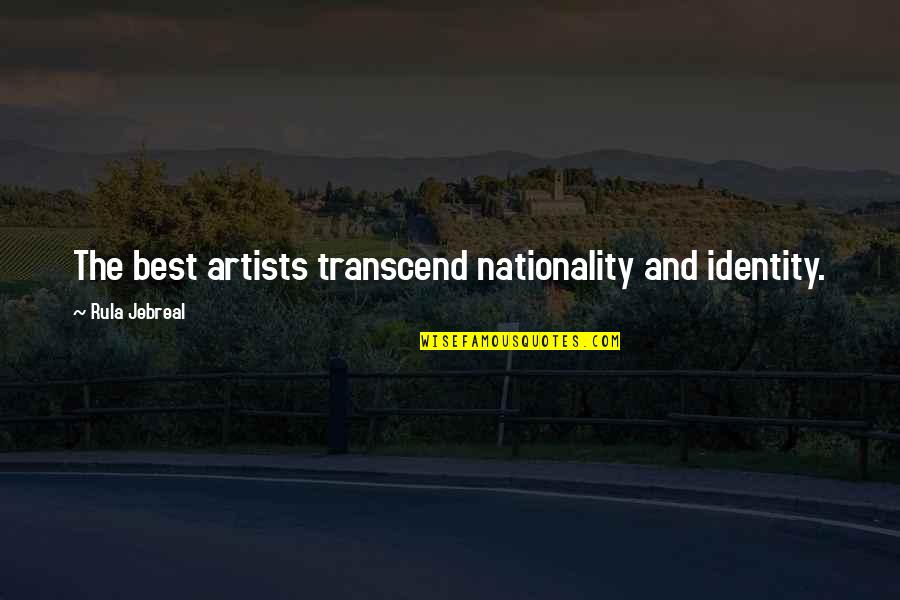 Mansell Humane Quotes By Rula Jebreal: The best artists transcend nationality and identity. Mansell Humane Quotes By Rula Jebreal: The best artists transcend nationality and identity.