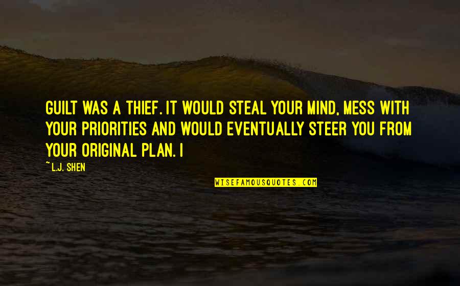 Manselle Pins Quotes By L.J. Shen: Guilt was a thief. It would steal your Manselle Pins Quotes By L.J. Shen: Guilt was a thief. It would steal your