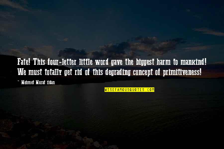 Manselle Pins Quotes By Mehmet Murat Ildan: Fate! This four-letter little word gave the biggest