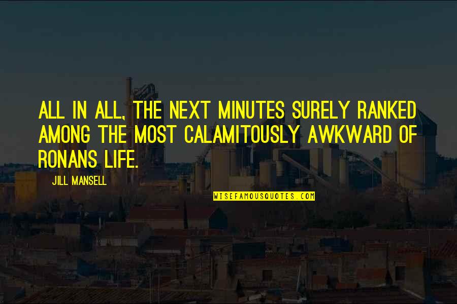 Mansell's Quotes By Jill Mansell: All in all, the next minutes surely ranked