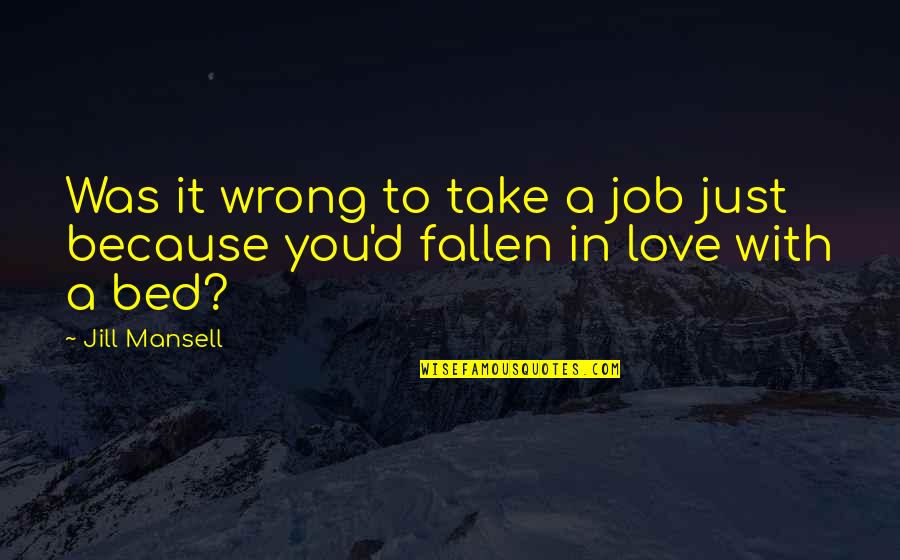 Mansell's Quotes By Jill Mansell: Was it wrong to take a job just