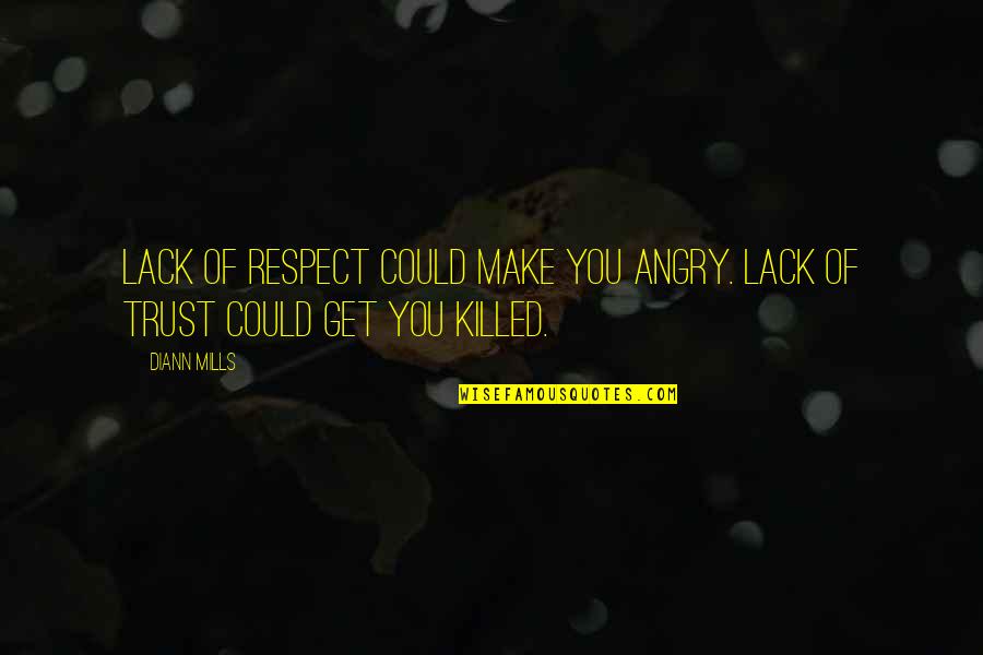 Mansfelder Quotes By DiAnn Mills: Lack of respect could make you angry. Lack