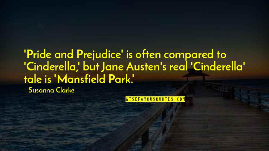 Mansfield Quotes By Susanna Clarke: 'Pride and Prejudice' is often compared to 'Cinderella,'