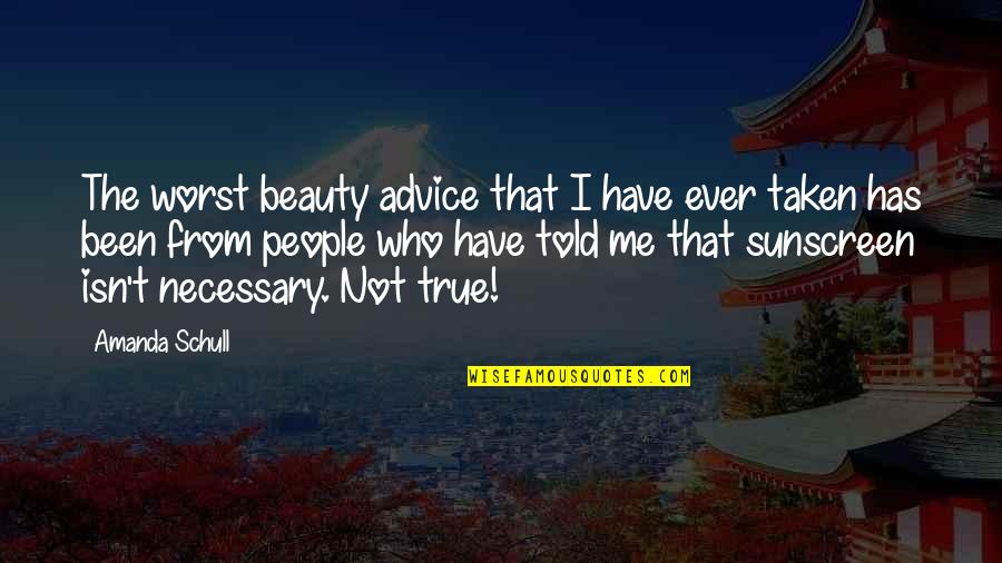 Mansfield Tx Quotes By Amanda Schull: The worst beauty advice that I have ever