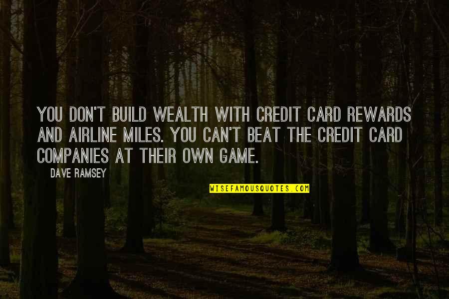 Manshape Quotes By Dave Ramsey: You don't build wealth with credit card rewards