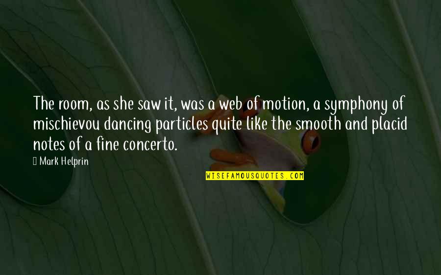 Manshaper Quotes By Mark Helprin: The room, as she saw it, was a