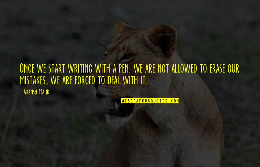 Manshead Quotes By Akansh Malik: Once we start writing with a pen, we Manshead Quotes By Akansh Malik: Once we start writing with a pen, we