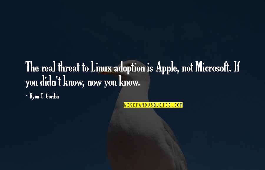 Manshead Quotes By Ryan C. Gordon: The real threat to Linux adoption is Apple, Manshead Quotes By Ryan C. Gordon: The real threat to Linux adoption is Apple,