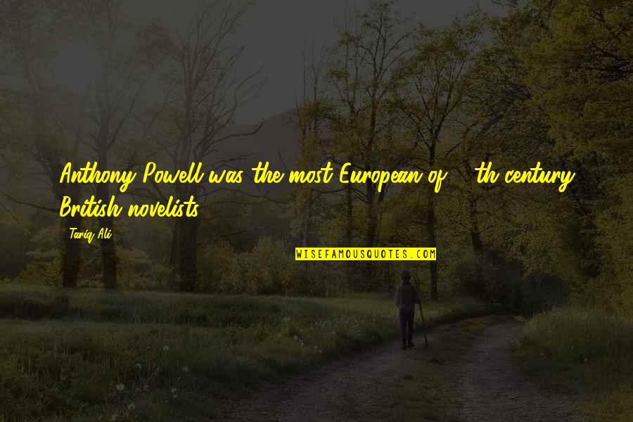Manshead Quotes By Tariq Ali: Anthony Powell was the most European of 20th-century