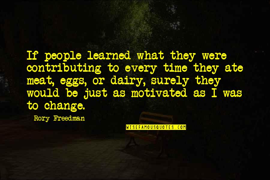 Mansi Sharma Quotes By Rory Freedman: If people learned what they were contributing to Mansi Sharma Quotes By Rory Freedman: If people learned what they were contributing to