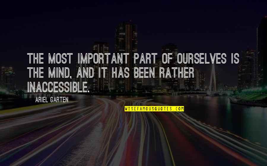 Mansinger Quotes By Ariel Garten: The most important part of ourselves is the Mansinger Quotes By Ariel Garten: The most important part of ourselves is the