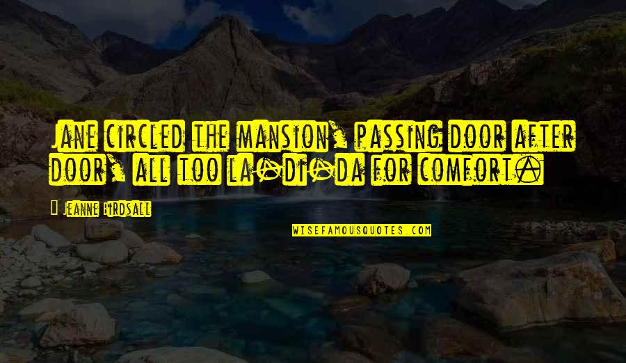 Mansion Quotes By Jeanne Birdsall: Jane circled the mansion, passing door after door,