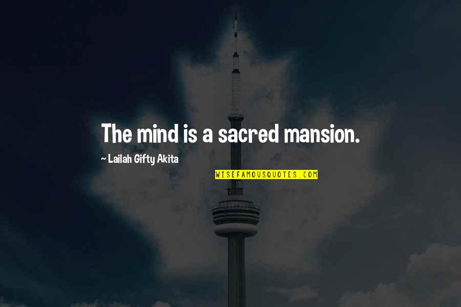 Mansion Quotes By Lailah Gifty Akita: The mind is a sacred mansion.