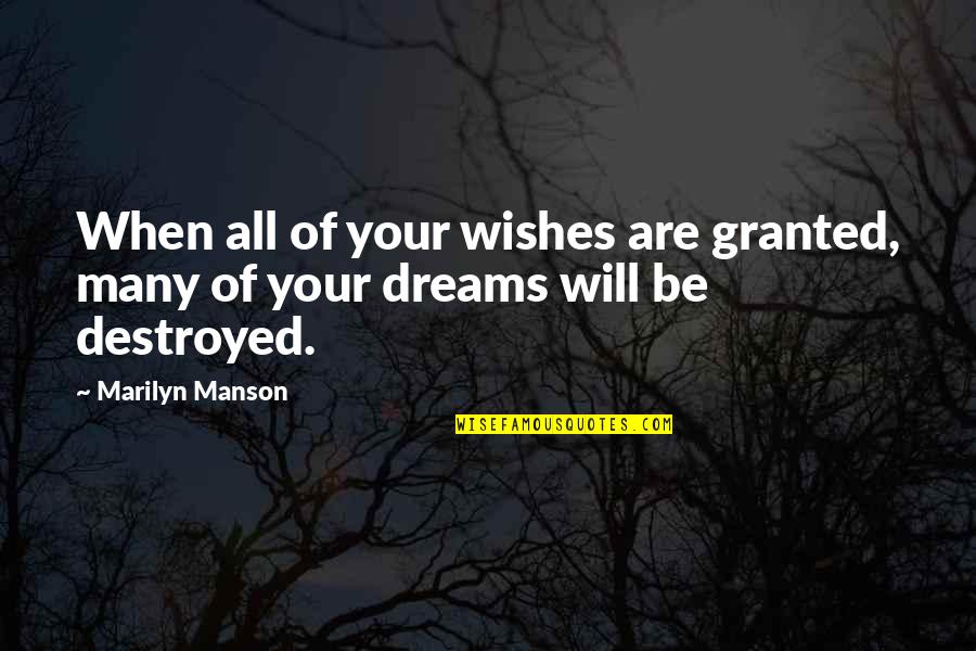 Manson Marilyn Quotes By Marilyn Manson: When all of your wishes are granted, many