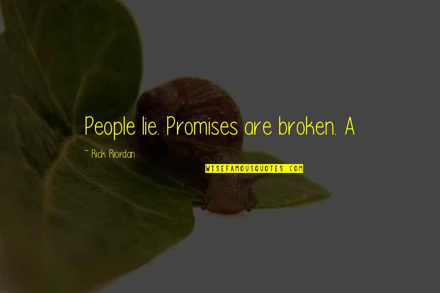 Mansonskitten Quotes By Rick Riordan: People lie. Promises are broken. A Mansonskitten Quotes By Rick Riordan: People lie. Promises are broken. A