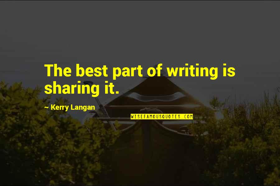 Mansos In Spanish Quotes By Kerry Langan: The best part of writing is sharing it.