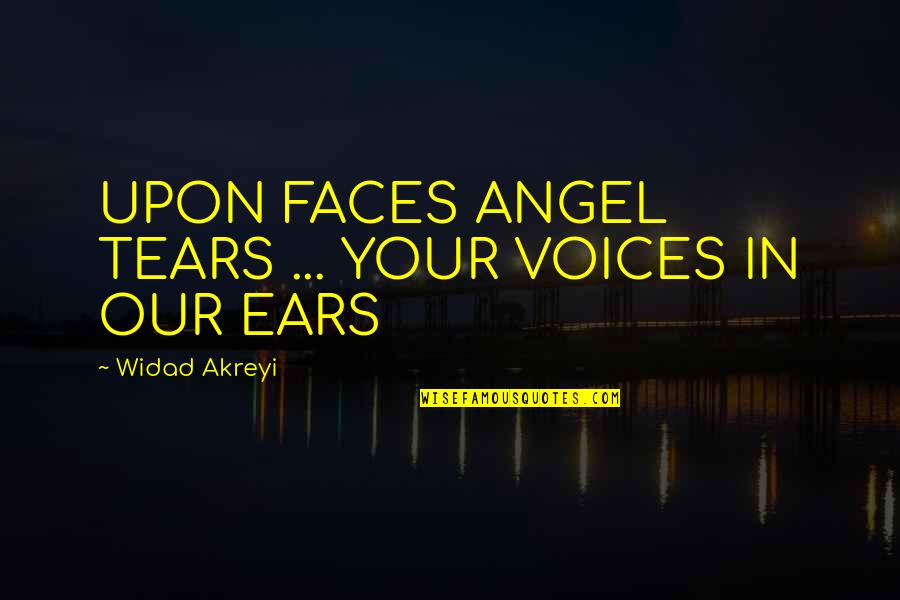 Mansoura University Quotes By Widad Akreyi: UPON FACES ANGEL TEARS ... YOUR VOICES IN