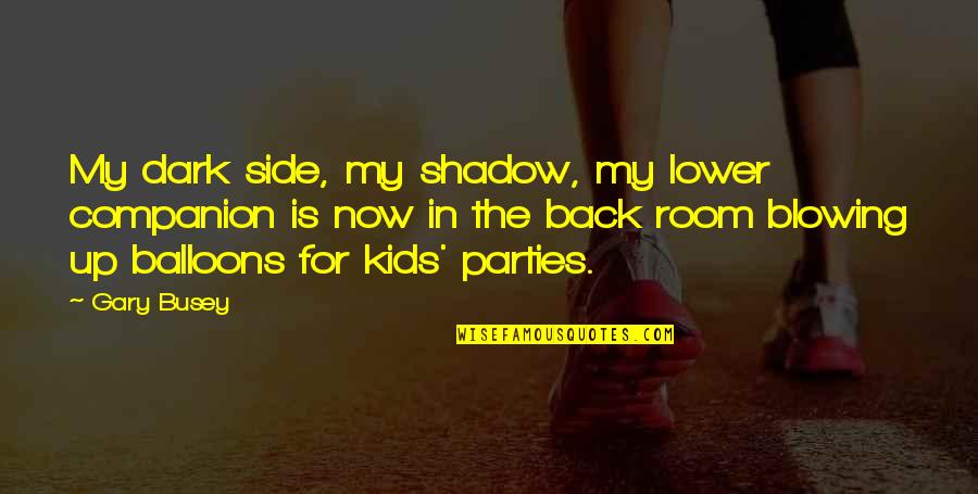 Mansplaining Urban Quotes By Gary Busey: My dark side, my shadow, my lower companion Mansplaining Urban Quotes By Gary Busey: My dark side, my shadow, my lower companion