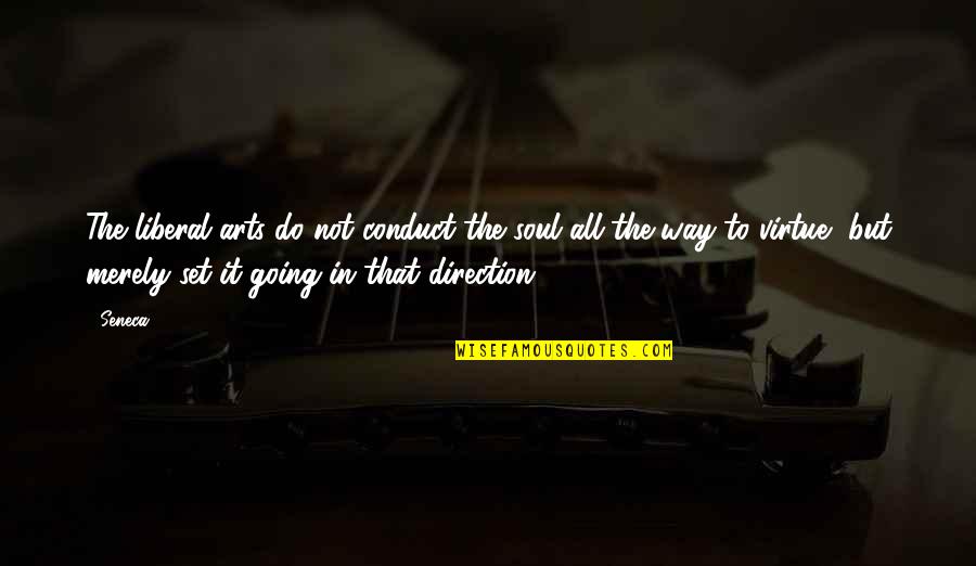 Mansukh Hiran Quotes By Seneca.: The liberal arts do not conduct the soul