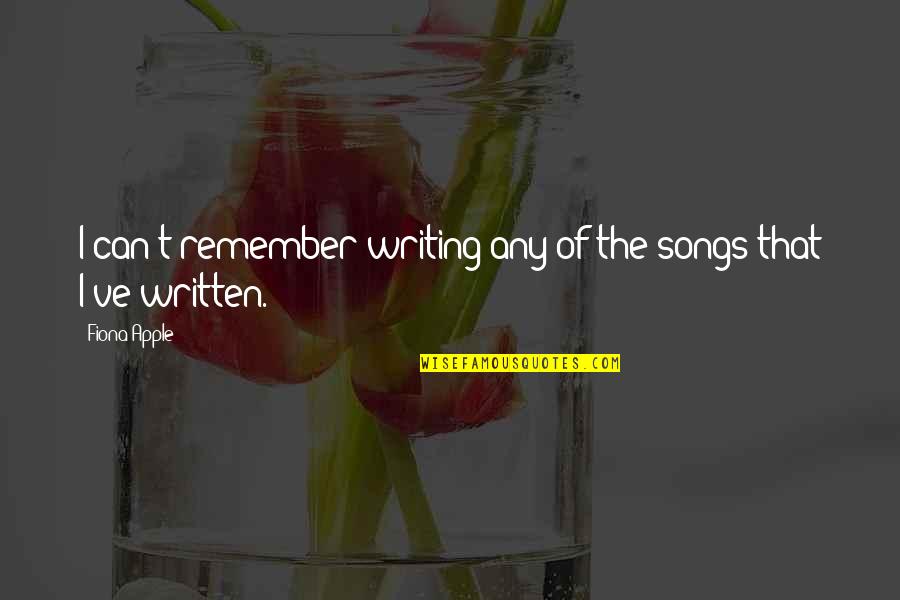 Mansurian Quotes By Fiona Apple: I can't remember writing any of the songs
