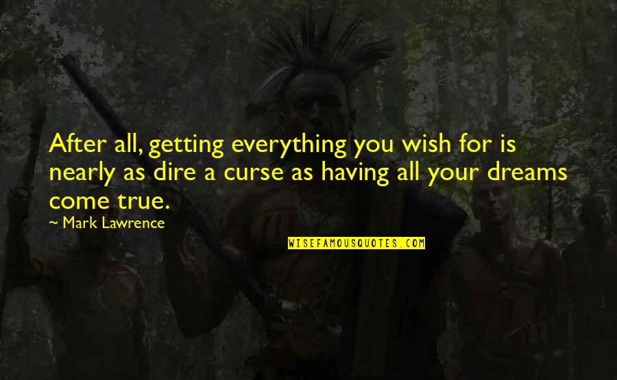 Mantak Chia Quotes By Mark Lawrence: After all, getting everything you wish for is Mantak Chia Quotes By Mark Lawrence: After all, getting everything you wish for is