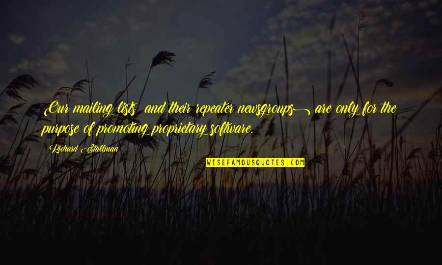 Mantak Quotes By Richard Stallman: Our mailing lists (and their repeater newsgroups) are Mantak Quotes By Richard Stallman: Our mailing lists (and their repeater newsgroups) are