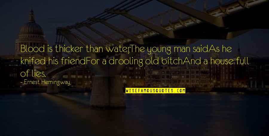 Mantaua Pistonului Quotes By Ernest Hemingway,: Blood is thicker than water,The young man saidAs