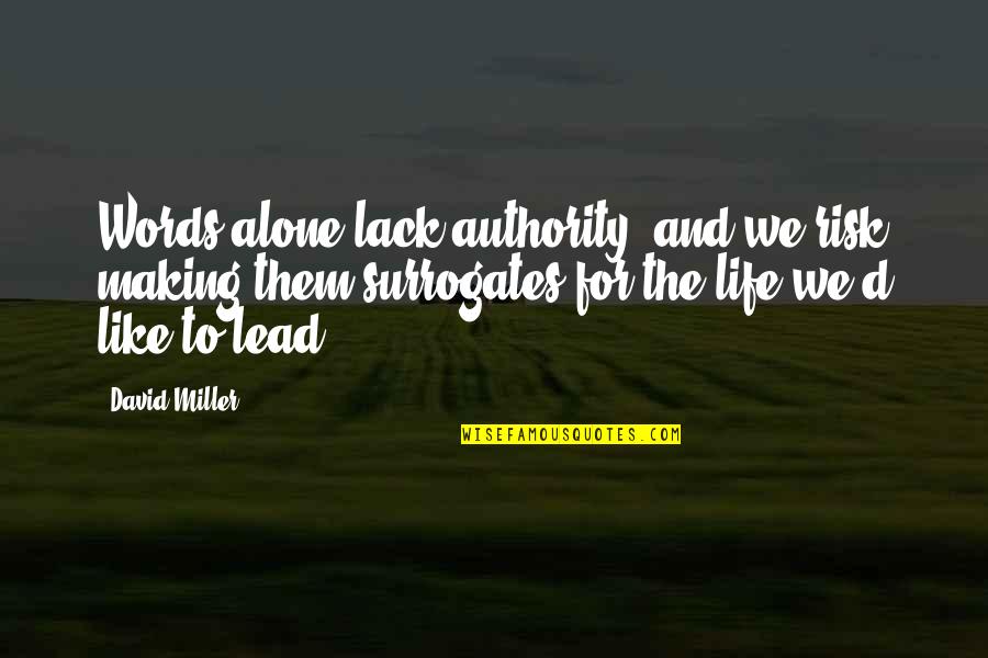 Manteca Quotes By David Miller: Words alone lack authority, and we risk making