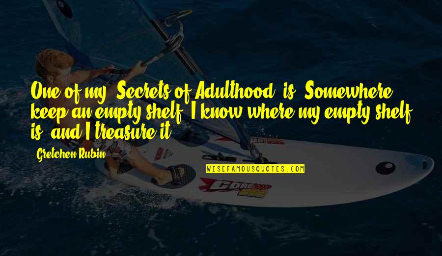 Mantegazza Quotes By Gretchen Rubin: One of my 'Secrets of Adulthood' is: Somewhere,
