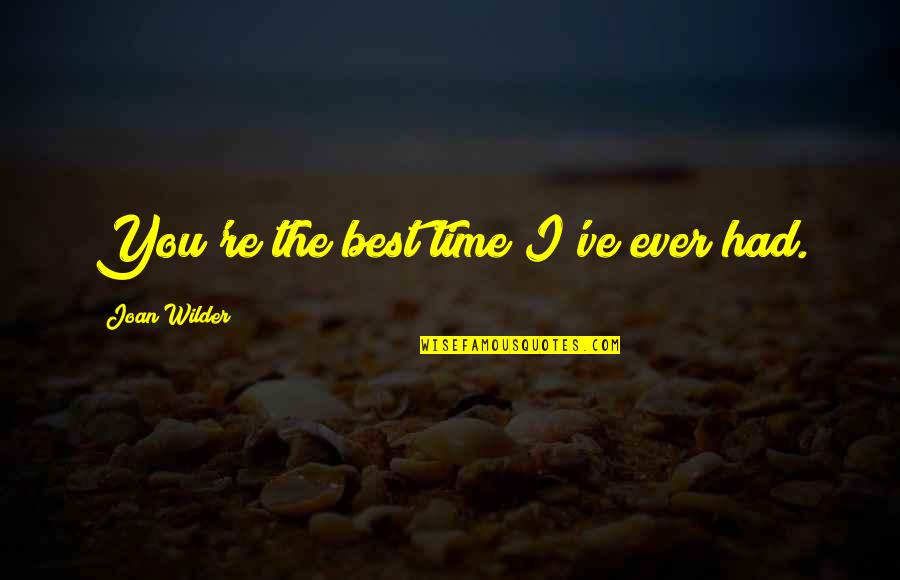 Manteleta Quotes By Joan Wilder: You're the best time I've ever had. Manteleta Quotes By Joan Wilder: You're the best time I've ever had.