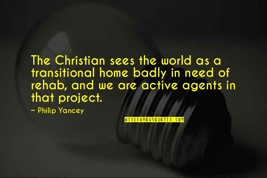 Manteleta Quotes By Philip Yancey: The Christian sees the world as a transitional Manteleta Quotes By Philip Yancey: The Christian sees the world as a transitional