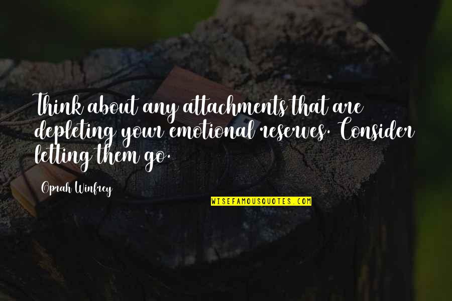 Mantelette Quotes By Oprah Winfrey: Think about any attachments that are depleting your