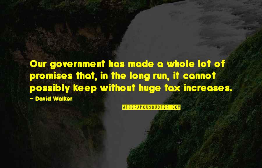 Mantelpiece Ornaments Quotes By David Walker: Our government has made a whole lot of Mantelpiece Ornaments Quotes By David Walker: Our government has made a whole lot of