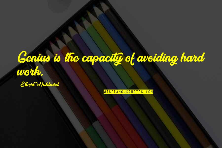 Mantener La Puerta Quotes By Elbert Hubbard: Genius is the capacity of avoiding hard work. Mantener La Puerta Quotes By Elbert Hubbard: Genius is the capacity of avoiding hard work.
