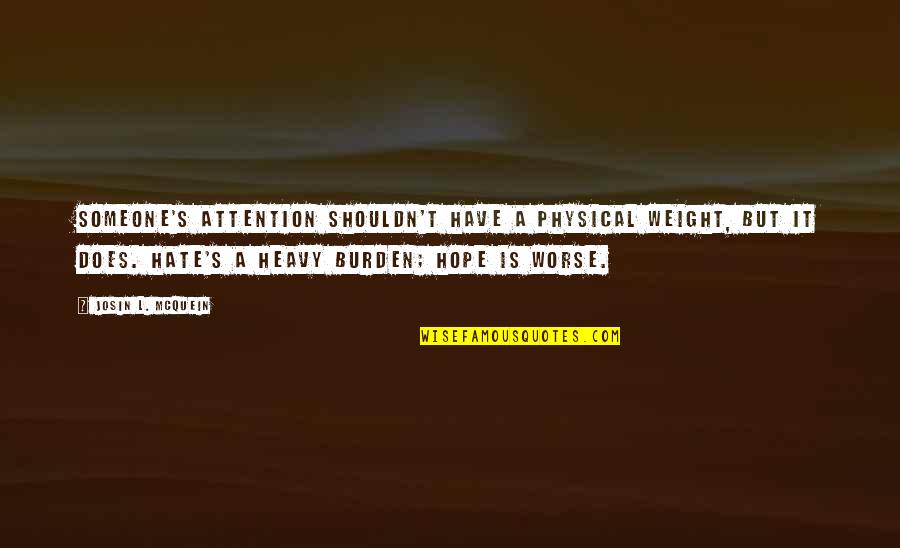 Mantenere In Inglese Quotes By Josin L. McQuein: Someone's attention shouldn't have a physical weight, but
