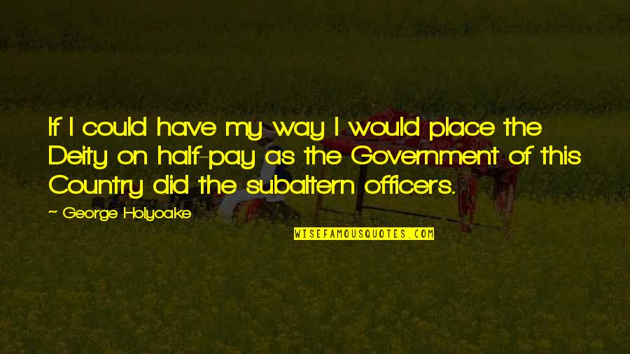 Mantenido Memes Quotes By George Holyoake: If I could have my way I would Mantenido Memes Quotes By George Holyoake: If I could have my way I would