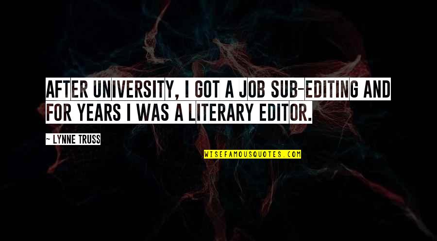 Mantenido Sinonimo Quotes By Lynne Truss: After university, I got a job sub-editing and