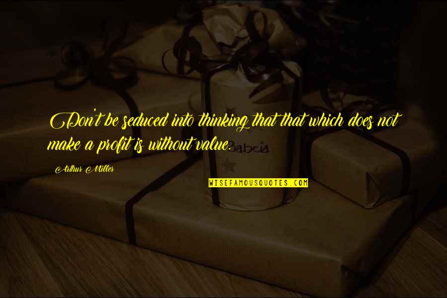 Mantenimiento Automotriz Quotes By Arthur Miller: Don't be seduced into thinking that that which
