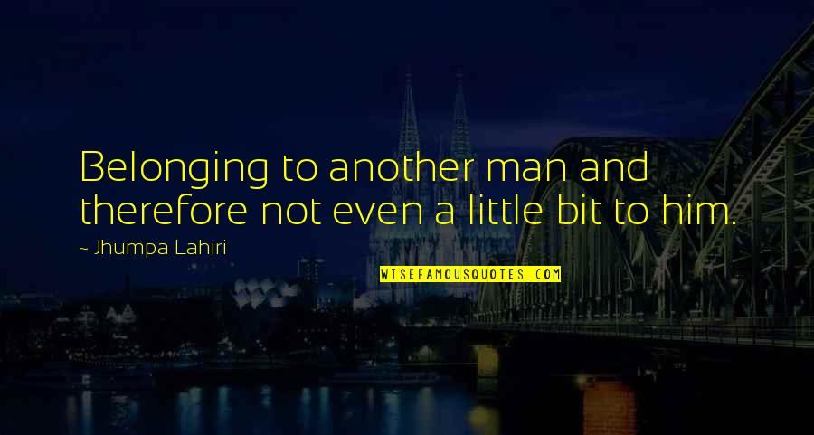 Mantenimiento Automotriz Quotes By Jhumpa Lahiri: Belonging to another man and therefore not even
