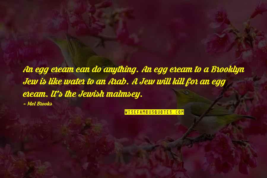 Mantequilla Ghee Quotes By Mel Brooks: An egg cream can do anything. An egg