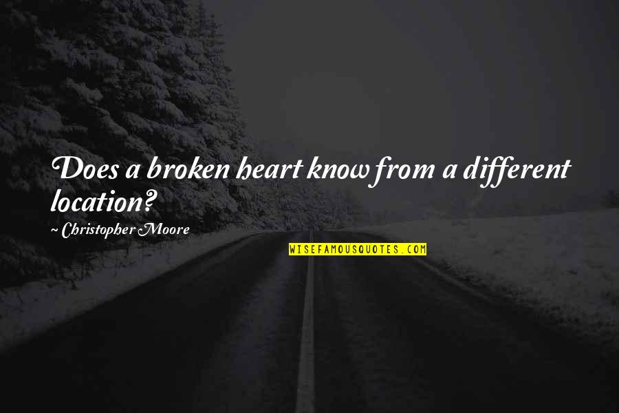 Mantequilla Napoles Quotes By Christopher Moore: Does a broken heart know from a different Mantequilla Napoles Quotes By Christopher Moore: Does a broken heart know from a different