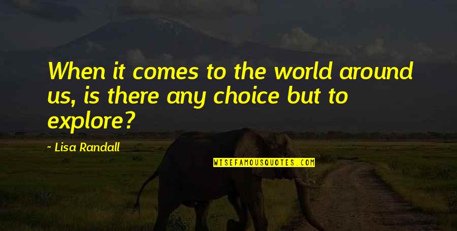 Mantero Miniatures Quotes By Lisa Randall: When it comes to the world around us,
